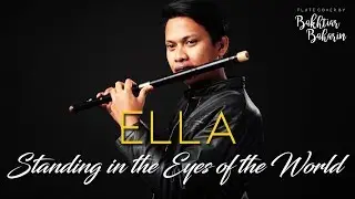 Ella- Standing in the Eyes of the World (Flute Cover)