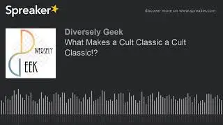 What Makes a Cult Classic a Cult Classic!?