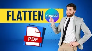 How to Flatten a PDF File Using Free Canva | Why should you Flatten a PDF