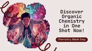 🧪 ORGANIC CHEMISTRY IN ONE SHOT | CLASS 11&ndash;12 | BOARDS + JEE 2025 🔥