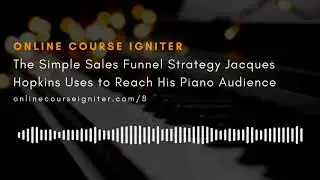 The Simple Sales Funnel Strategy Jacques Hopkins Uses to Reach His Piano Audience