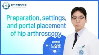 Hip Session 5. Preparation to basic skills in hip arthroscopy