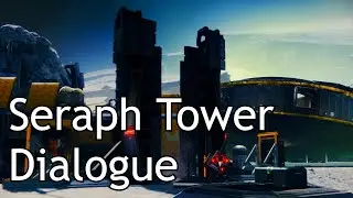 Destiny 2 - Seraph Tower Event Dialogue
