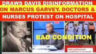 DOCTORS & NURSES PROTEST ABUT HOSPITAL BAD CONDITION , DRAWS DAVIS DISINFORMATION ON MARCUS GARVEY