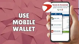 HOW TO USE CAPITAL ONE MOBILE WALLET