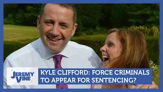 Kyle Clifford: Force criminals to appear for sentencing? Feat. Henry & Dawn | Jeremy Vine