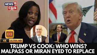 Trump Fire Fed Governor Lisa Cook | Stephen Miran and David Malpass On Shortlist to Succeed | N18G