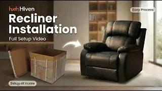 Hush Hiven Recliner Installation Guide | Step-by-Step Full Setup
