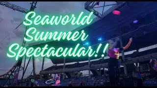 Seaworld Orlando Summer Spectacular 2025!!!