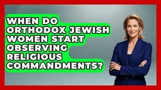 When Do Orthodox Jewish Women Start Observing Religious Commandments? - Jewish Womens Voices