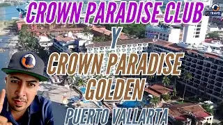 DOS HOTELES HERMANOS || CROWN PARADISE CLUB, CROWN PARADISE GOLDEN || PUERTO VALLARTA,JALISCO MÉXICO
