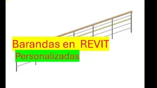 Barandas personalizadas en Revit