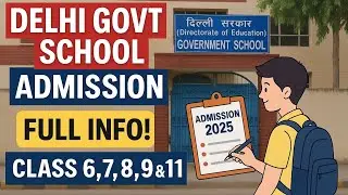 Delhi Government school admission FULL INFO! | Class 6,7,8,9&11th for session 2025-26.