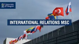 International Relations MSc - University of Glasgow