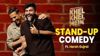AKSHAY KUMAR x HARSH GUJRAL | ROAST STANDUP COMEDY | KHEL KHEL MEIN @Harshgujral