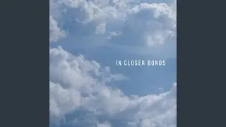 In Closer Bonds