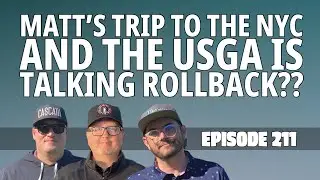 211: Huge USGA News, Matt's Trip to NYC, PGA and LIV Talk and the VGN