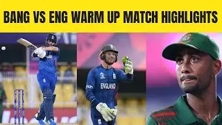 Bangladesh vs England Warm up Match Highlights 2023