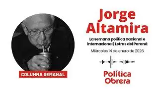 La semana política nacional e internacional | Jorge Altamira en Letras del Paraná (14/01/2026)