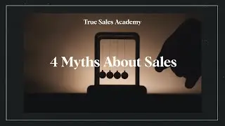 4 Myths About Sales