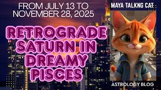 July 13, 2025 - Retrograde Saturn is coming, get ready