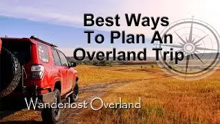 How To Plan An Overland Adventure
