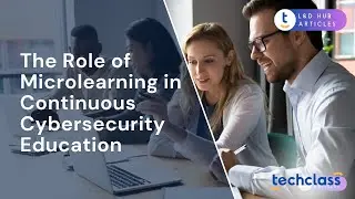 The Role of Microlearning in Continuous Cybersecurity Education