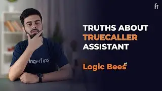 Truths About Truecaller Assistant | How Truecaller Assistant Works | Logic Bees Ep: #2 | Fingertips