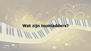 Les 5 - Muziektheorie - Wat zijn toonladders?