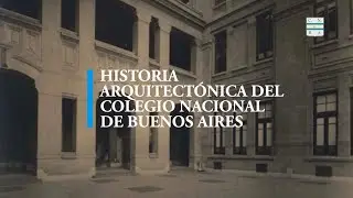 Historia Arquitectónica del Colegio Nacional de Buenos Aires | CNBA