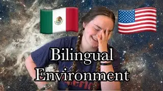 EXPERIENCING A BILINGUAL ENVIRONMENT