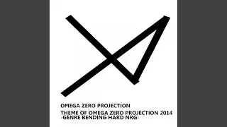 Theme Of Omega Zero Projection 2014-Genre Bending Hard Nrg- (Original Mix)