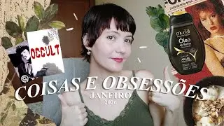 COISAS E OBSESSÕES DE JANEIRO - 2026