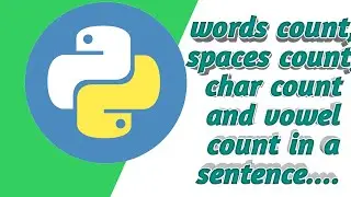 Python Program to find the words count, space count character count and vowel count from a sentence.