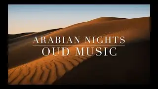 Beautiful Arabian Oud music - Arabic Music, Middle Eastern Instrumental Music, Calm Desert