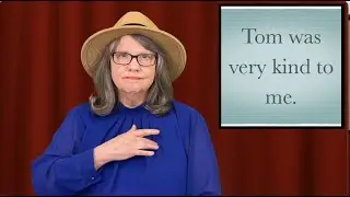 &ldquo;Tom was very kind to me.&rdquo; &mdash; ASL Word Of The Day: Sentence Building &mdash; Sentence 3