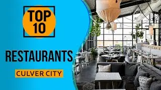 Top 10 Best Restaurants in Culver City, California