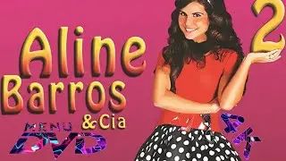 Menu de DVD-Aline Barros & Cia 2 (De 2008) Em 4K