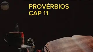 PROVERBIOS - CAP 11 - COMPLETO / Voz - Irm - Etaniel