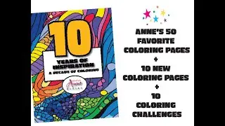 10 Years of Inspiration A Decade of Coloring  by Anne Manera