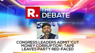 Congress Leaders Admit 'Cut Money Corruption'; Tape Leaves Party Red-Faced | The Debate