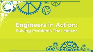 Engineers in Action: Solving Problems That Matter