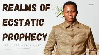 Realms Of Ecstatic Prophecy || Prophet David Rauf || 18th December, 2023