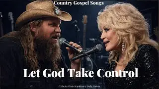 Chris Stapleton & Dolly Parton &ndash; Let God Take Control (New Country Gospel Song Tribute 2025)
