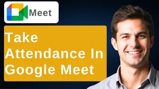 How To Take Attendance In Google Meet [2026 Guide]