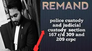 Law of Remand (police remand and judicial remand) Under Sec 167 # video 1