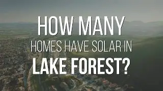 How Many Homes Have Solar Panels In Lake Forest?