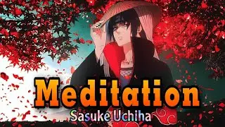 Meditation The Sad Song Of Sasuke Uchiha