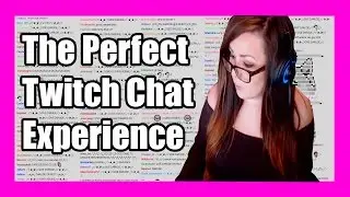 The Perfect Twitch Chat Experience
