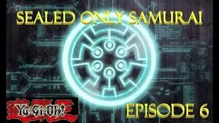 Sealed-Only Samurai Ep. 6: Nibiru is the Way | Yu-Gi-Oh!